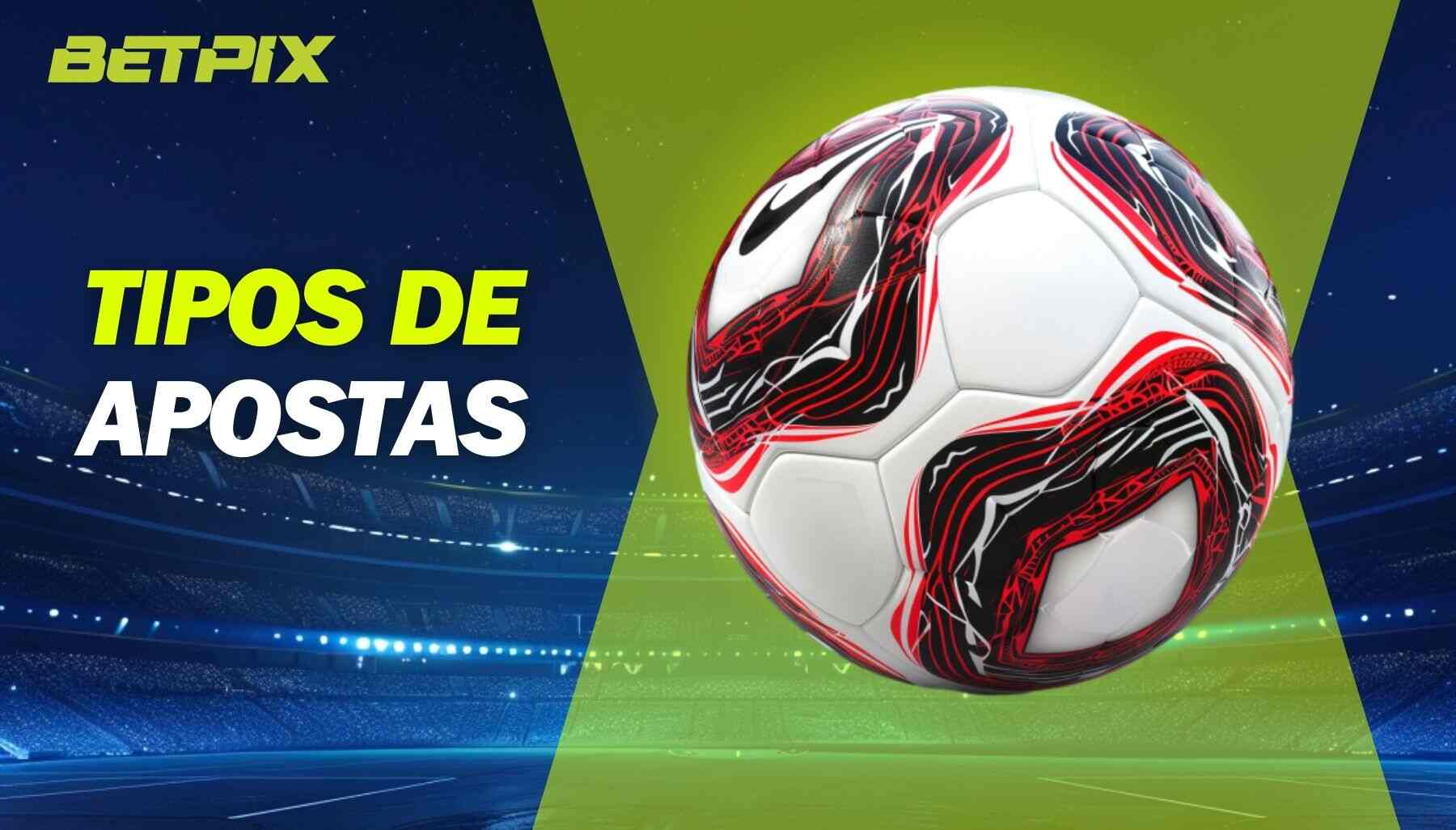 Betpix Brasil Tipos de apostas esportivas